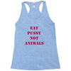 Eat Pussy Not Animals Racerback Tank