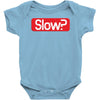 SLOW? Baby Bodysuit