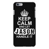 Keep Calm And Let Jason Handle It iPhone 6/6s Plus Case