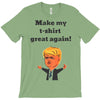 make my t shirt great again T-Shirt