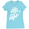 you aint bout that life Ladies Fitted T-Shirt