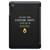 You Cant Make Everyone Happy You Are Not An Avocado iPad Mini