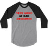 bad decisions 3/4 Sleeve Shirt