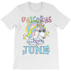 unicorns are born in june cute unicorn T-Shirt