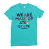 We Are Made Of Star Stuff Ladies Fitted T-Shirt