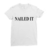 nailed it Ladies Fitted T-Shirt