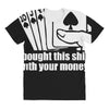 bought this shirt with your money poker All Over Women's T-shirt