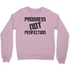 progress not perfection Crewneck Sweatshirt
