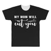 my mom will cut you All Over Men's T-shirt