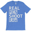real men shoot raw T-Shirt