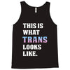 This is What Trans Looks Like Tank Top