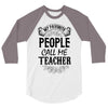 My Favorite People Call Me Teacher 3/4 Sleeve Shirt