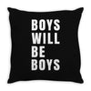boys will be boys Throw Pillow