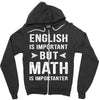 English Is Important But Math Is Importanter Zipper Hoodie