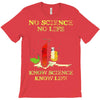 no science no life alternative fact ear T-Shirt