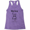 when they go low we go high Racerback Tank