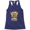 All Men Are Created Equal But Only The Best Are Born In April Racerback Tank