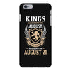 Kings Are Born In August But The Real Kings Are Born On August 21 iPhone 6/6s Plus Case