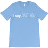 i say love you T-Shirt