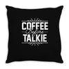 coffee before talkie funny Throw Pillow