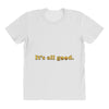It's All Good All Over Women's T-shirt
