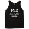 pals not food Tank Top