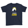 im with stupid Youth Tee