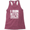 i run better than the government Racerback Tank