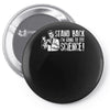 stand back i'm going try science Pin-back button