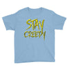 stay creepy Youth Tee