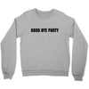 good bye party Crewneck Sweatshirt