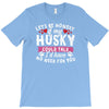if my husky could talk T-Shirt