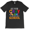 Get Your Cray On It's Last Day Of School T-Shirt