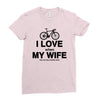 i love when my wife lets me buy another bike Ladies Fitted T-Shirt