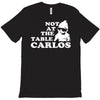 not at the table carlos hangover T-Shirt