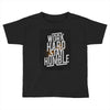 Work Hard, Stay Humble Toddler T-shirt