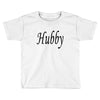 hubby Toddler T-shirt