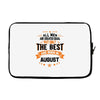 All Men Created Equal But The Best Born In August Laptop sleeve