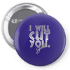 i will cut you Pin-back button