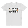 We Sould All Be Feminists All Over Women's T-shirt