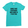 surely not everybody was kung fu fighting Ladies Fitted T-Shirt