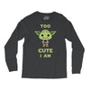 too cute i am Long Sleeve Shirts