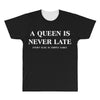 a queen is never late All Over Men's T-shirt