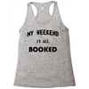 my weekend is all booked (2) Racerback Tank