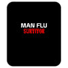 man flu survivor Mousepad