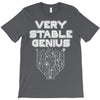 Very Stable Genius T-Shirt