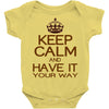 keep calm have it Baby Onesie