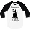 Princesses Are Born In June 3/4 Sleeve Shirt