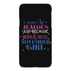don't be jealous just because i'm a super cute november girl iPhoneX