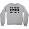 No More Silent Nights Crewneck Sweatshirt